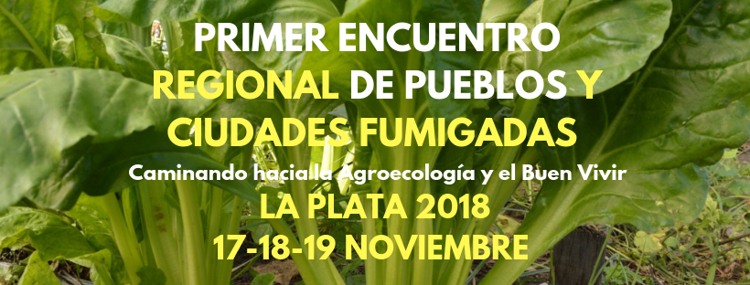 1er Encuentro Regional Pueblos y Ciudades Fumigadas. Caminando hacia la Agroecología y el Buen Vivir 