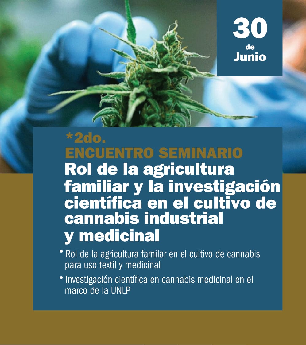 2° Encuentro Seminario Cannabis. Título: Rol de la agricultura familiar y la investigación científica en el cultivo de cannabis industrial  y medicinal. 