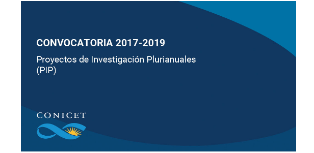 Proyectos PIP  Apertura de la Convocatoria 2017-2019  de Proyectos de Investigación Plurianuales