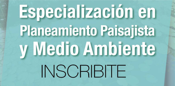 Inscripción para la Especialización en Planeamiento Paisajista y Medio Ambiente