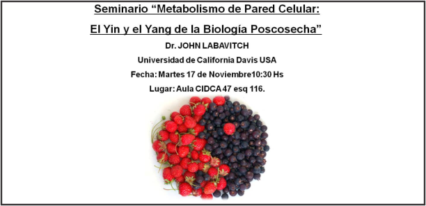 Seminario “Metabolismo de Pared Celular:  El Yin y el Yang de la Biología  Poscosecha” 